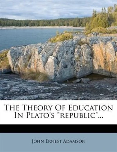 The Theory Of Education Plato's "republic"