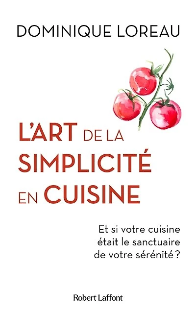 L' art de la simplicité en cuisine: et si votre cuisine était le sanctuaire sérénité ?