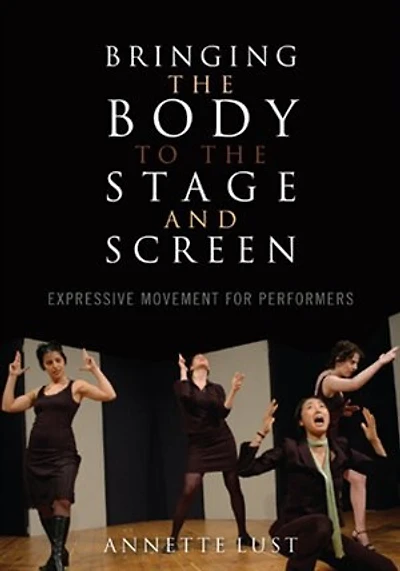 Bringing the Body to Stage and Screen: Expressive Movement for Performers