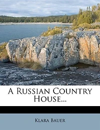 A Russian Country House... - Primary Source Edition