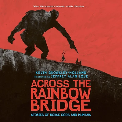 Across the Rainbow Bridge: Stories of Norse Gods and Humans