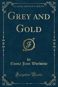 Grey and Gold (Classic Reprint)