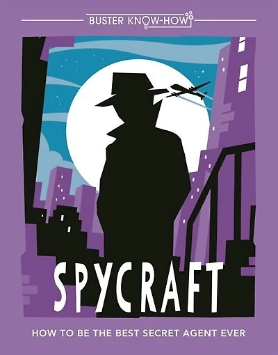 BUSTER KNOW HOW SPYCRAFT: How To Be The Best Secret Agent Ever