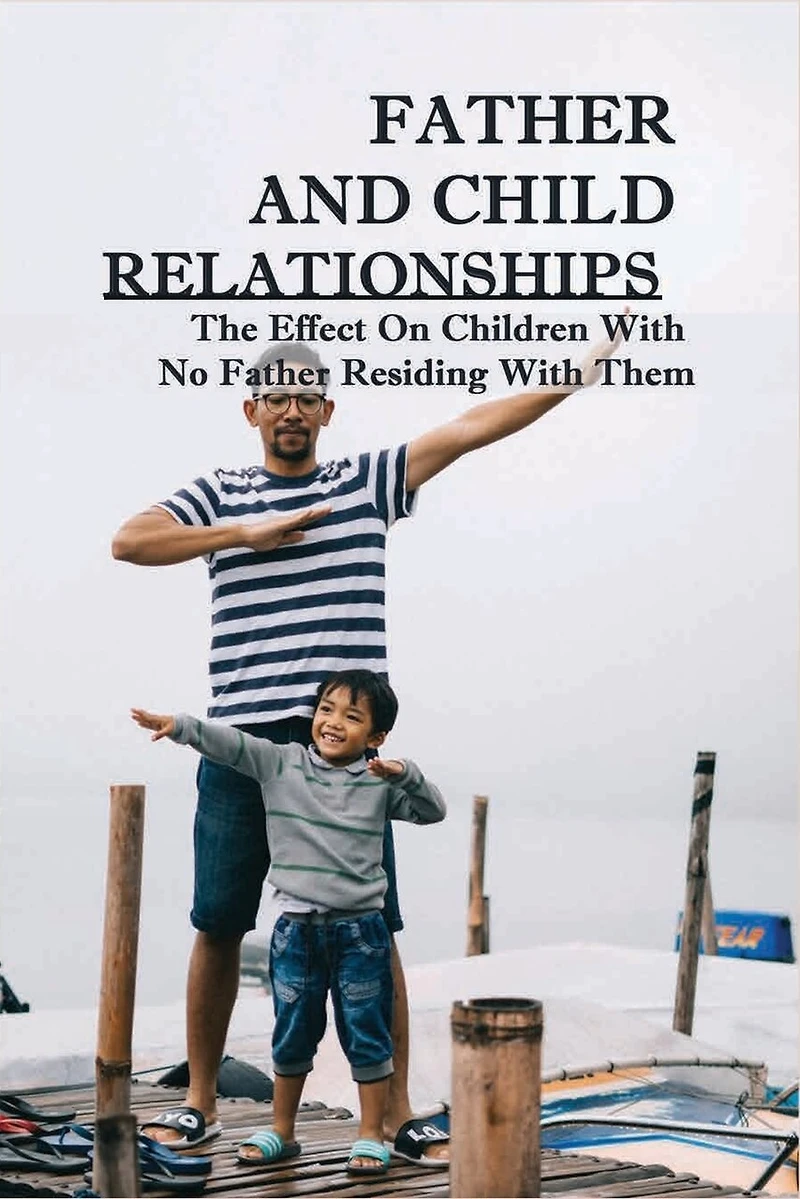 Father And Child Relationships: The Effect On Children With No Father Residing With Them: Playing With Sons
