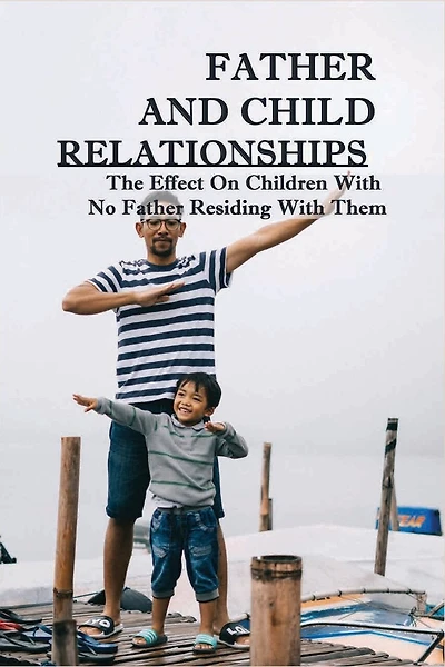 Father And Child Relationships: The Effect On Children With No Father Residing With Them: Playing With Sons