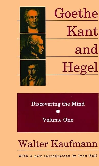 Goethe, Kant, And Hegel: Discovering The Mind