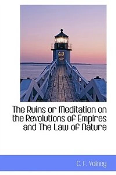 the Ruins: Or, Meditation On Revolutions of Empires ; And, Law Nature