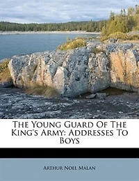The Young Guard Of King's Army: Addresses To Boys