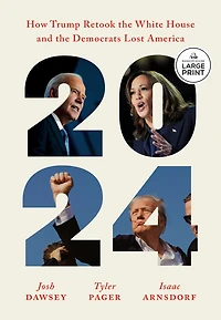 2024: How Trump Retook the White House and Democrats Lost America