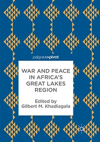 War and Peace Africa's Great Lakes Region