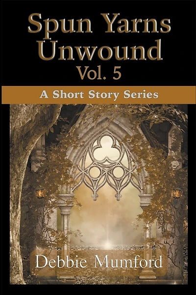 Spun Yarns Unwound Volume 5: A Short Story Series