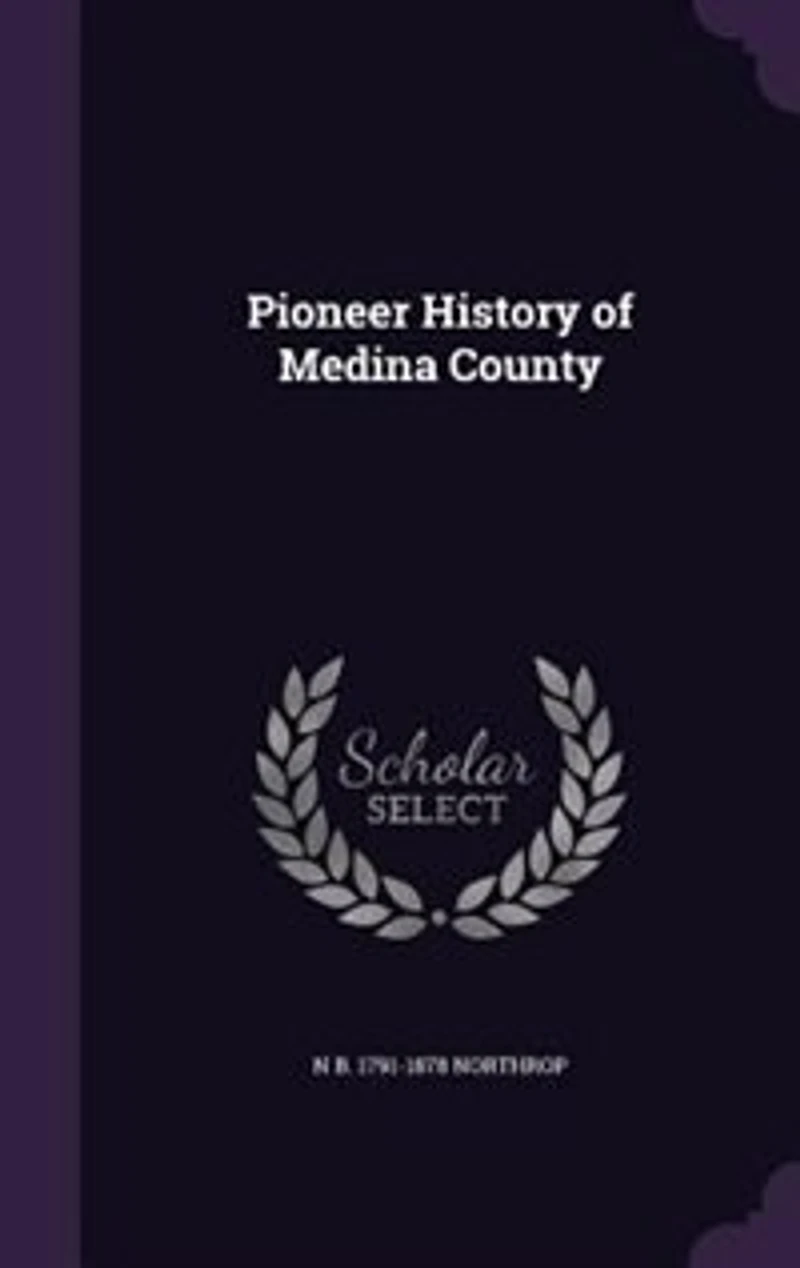 Pioneer History of Medina County (Classic Reprint)