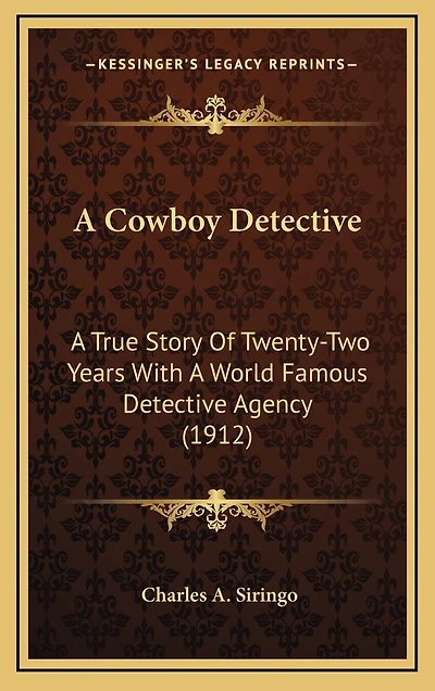 A Cowboy Detective: A True Story Of Twenty-Two Years With A World Famous Detective Agency (1912)