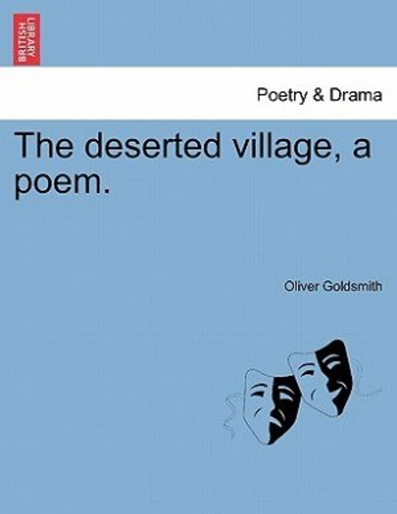 The Deserted Village, A Poem.
