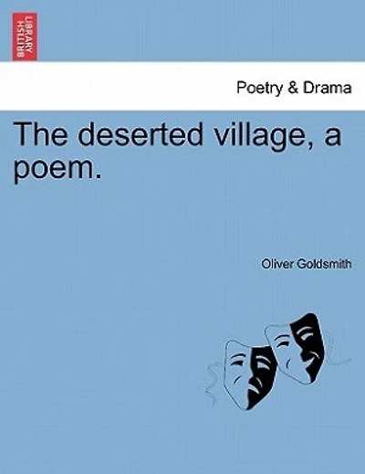 The Deserted Village, A Poem.