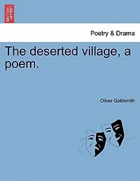 The Deserted Village, A Poem.