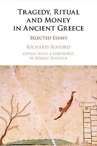 Tragedy, Ritual and Money Ancient Greece: Selected Essays