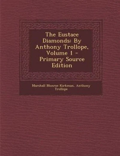 The Eustace Diamonds: By Anthony Trollope, Volume 1 - Primary Source Edition