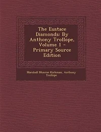 The Eustace Diamonds: By Anthony Trollope, Volume 1 - Primary Source Edition