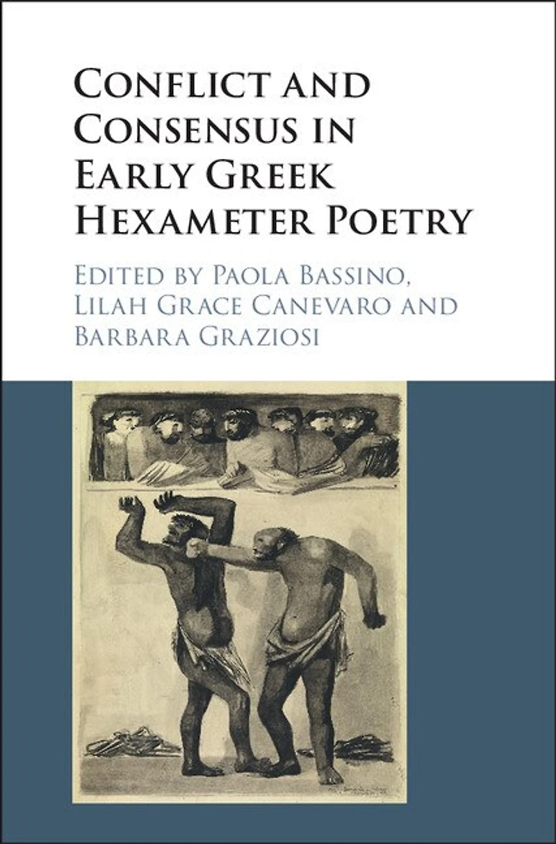 Conflict and Consensus Early Greek Hexameter Poetry