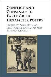 Conflict and Consensus Early Greek Hexameter Poetry