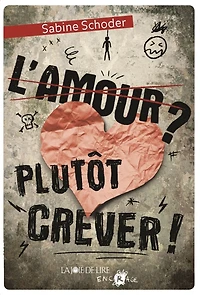 L' amour ? Plutôt crever !