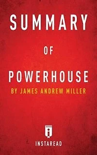 Summary of Powerhouse: by James Andrew Miller  Includes Analysis