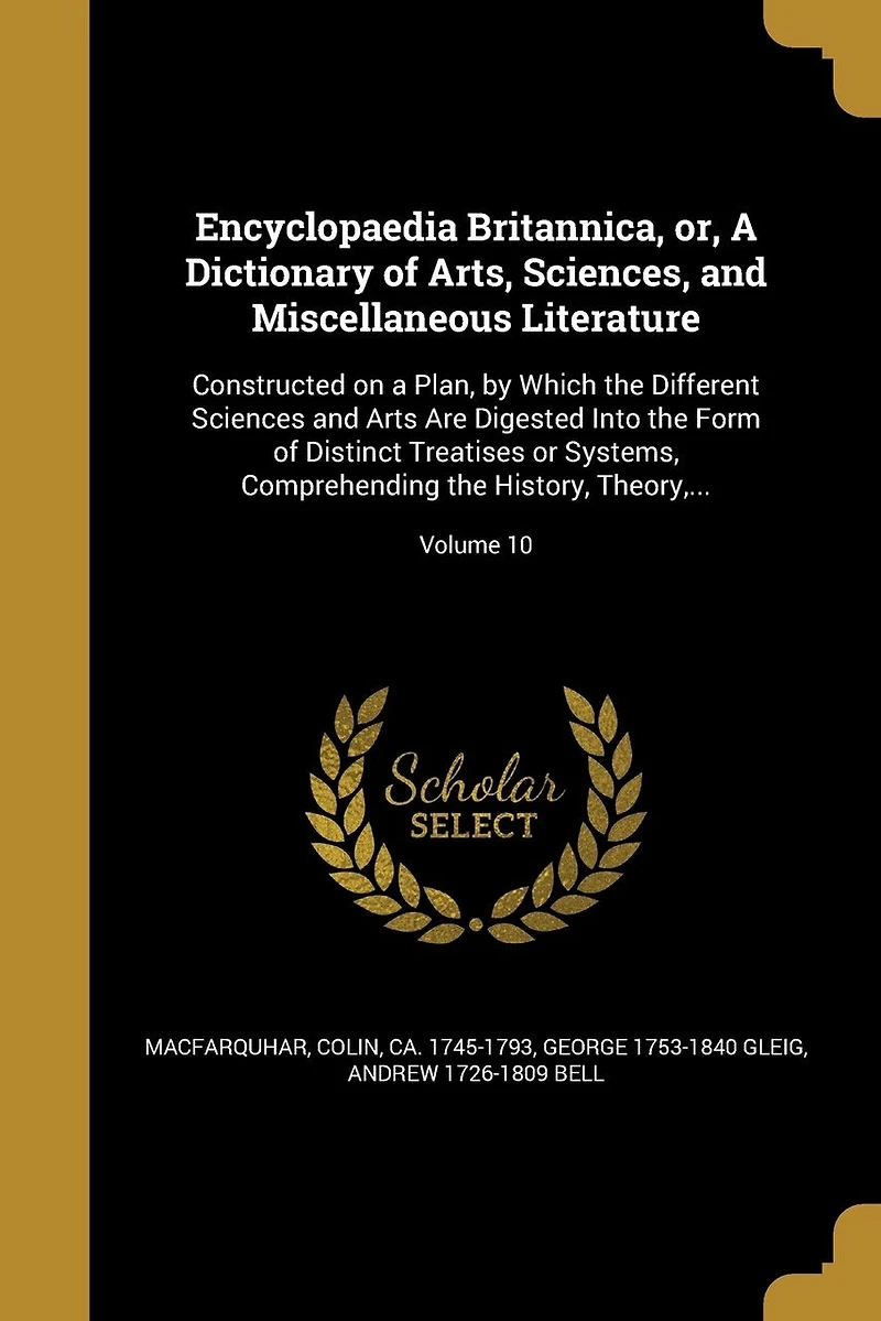 Encyclopaedia Britannica, or, A Dictionary of Arts, Sciences