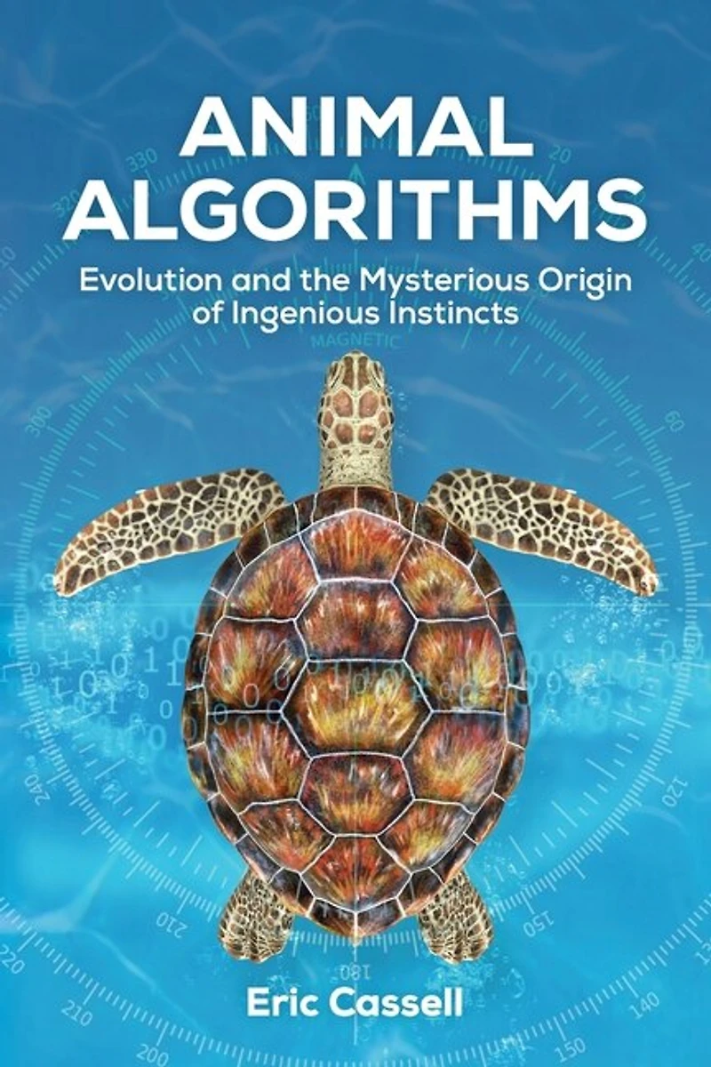 Animal Algorithms: Evolution And The Mysterious Origin Of Ingenious Instincts