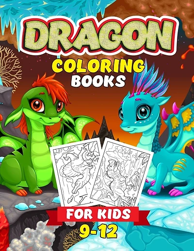 Dragon Coloring Books For Kids 9-12: A Fantasy-Themed Coloring Book For Kids. Unique Coloring Pages Perfect For Boys And Girls! Super Fun Dragons Coloring Book On Thanksgiving And Christmas. Kids Gift For Christmas Or New Year