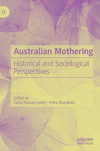 Australian Mothering: Historical And Sociological Perspectives