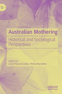 Australian Mothering: Historical And Sociological Perspectives