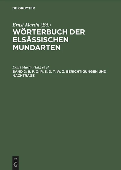 B. P. Q. R. S. D. T. W. Z. Berichtigungen und Nachträge: Mit einem alphabetischen Wörterverzeichnis und einer Mundartenkarte von Hans Lienhart