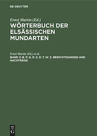B. P. Q. R. S. D. T. W. Z. Berichtigungen und Nachträge: Mit einem alphabetischen Wörterverzeichnis und einer Mundartenkarte von Hans Lienhart