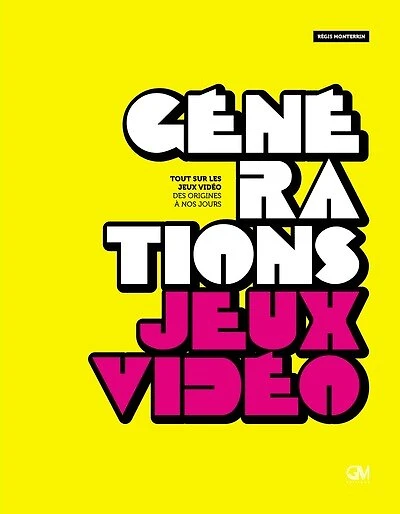 Générations jeux vidéo: tout sur les jeux vidéo des origines à nos jours