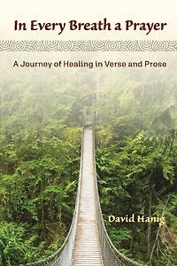In Every Breath A Prayer: A Journey Of Healing In Verse And Prose