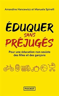 Eduquer sans préjugés: pour une éducation non sexiste des filles et des garçons
