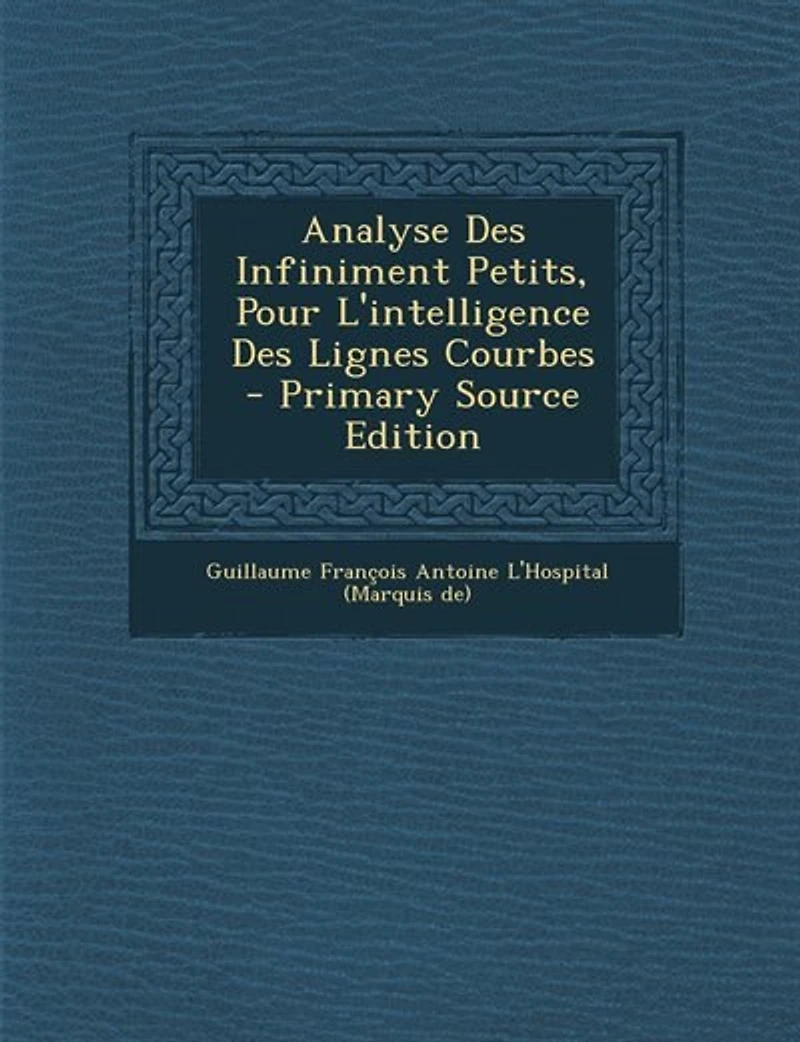 Analyse Des Infiniment Petits, Pour L'intelligence Lignes Courbes - Primary Source Edition