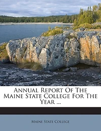 Annual Report Of The Maine State College For The Year ...