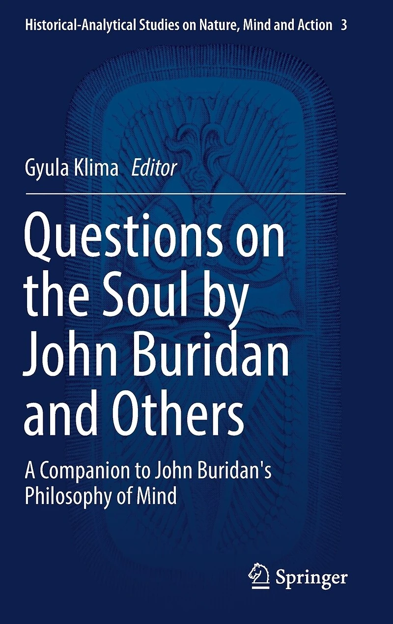 Questions On The Soul By John Buridan And Others: A Companion To Buridan's Philosophy Of Mind