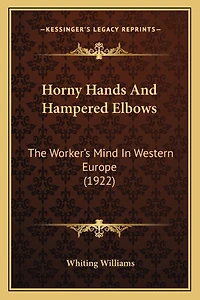 Horny Hands And Hampered Elbows: The Worker's Mind In Western Europe (1922)