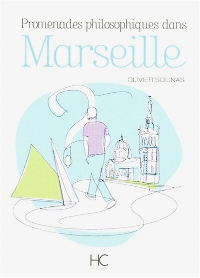 Promenades philosophiques dans Marseille