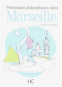 Promenades philosophiques dans Marseille