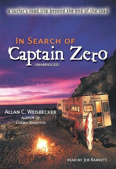 Search of Captain Zero: A Surfer’s Road Trip beyond the End