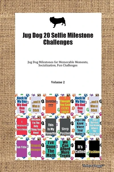 Jug Dog 20 Selfie Milestone Challenges Jug Dog Milestones For Memorable Moments, Socialization, Fun Challenges Volume 2