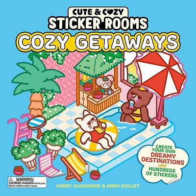Cute & Cozy Sticker Rooms: Getaways: Create Your Own Dreamy Destinations with Hundreds of Stickers