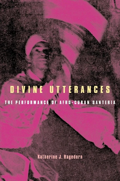 Divine Utterances: The Performance Of Afro-cuban Santeria