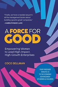 A Force for Good: Empowering Visionary Women to Lead High-Impact, High-Growth Enterprises