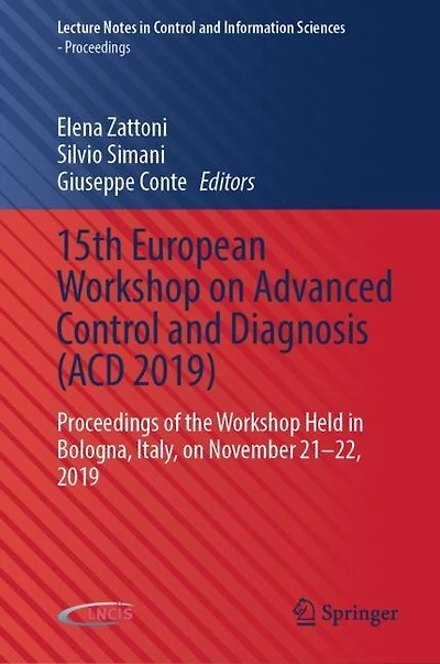 15th European Workshop on Advanced Control and Diagnosis (ACD 2019): Proceedings of the Held Bologna, Italy, November 21-22, 2019