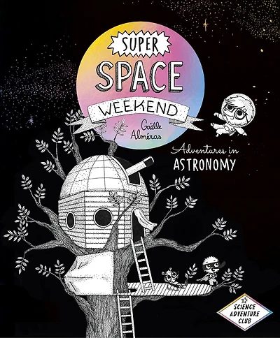 Super Space Weekend: Adventures Astronomy